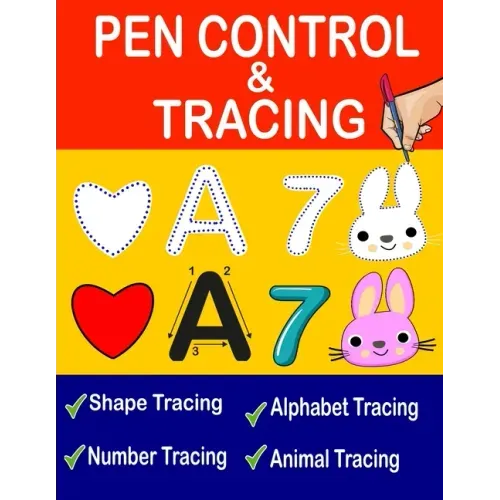 Pen Control And Tracing Book: Pen Control Workbook, Pen Control Training, Tracing Shapes, Tracing Letters And Numbers, Tracing Animals For Kids