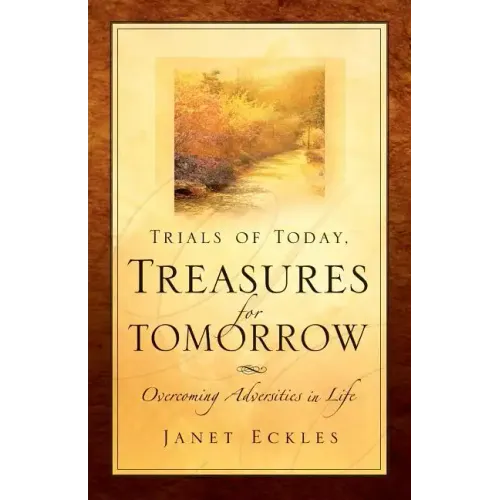 Trials of Today, Treasures for Tomorrow