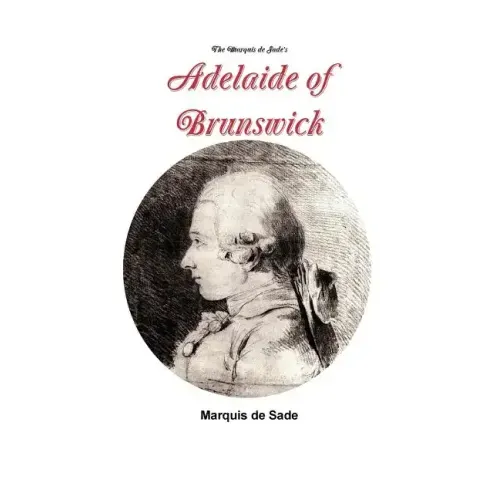 The Marquis de Sade's Adelaide of Brunswick