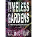 Timeless Gardens & Other Beautiful Miseries