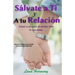 Sálvate a Ti Y A tu Relación: Incluso a un paso de perder todo lo que amas.: Amar se convierte en verdadero un desafío, incluso para los Millennials