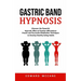 Gastric Band Hypnosis: Discover the Powerful Hypnotic Effect of Positive Affirmations (Proven and Successful Meditation Techniques to Develop Healthy