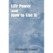Life Power and How to Use It