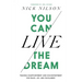 You Can Live the Dream: Trading Disappointment and Discontentment for Peace, Joy and Fulfillment