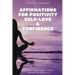 Affirmations for Positivity, Self-Love and Confidence