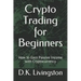 Crypto Trading for Beginners: How to Earn Passive Income with Cryptocurrency