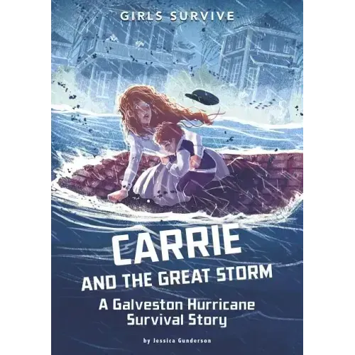 Carrie and the Great Storm: A Galveston Hurricane Survival Story
