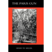 Paris Gun. the Bombardment of Paris by the German Long-Range Guns and the Great German Offensives of 1918