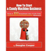 How To Start A Candy Machine Business: Grow a $50 Investment Into A Million Dollar Business