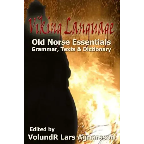 Viking Language: Old Norse Essentials: Grammar, Texts and Dictionary