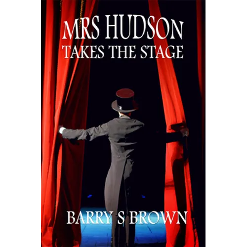 Mrs. Hudson Takes The Stage (Mrs. Hudson of Baker Street Book 6)