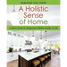A Holistic Sense of Home: A Quick Guide to Designing A Better Quality of Life