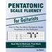 Pentatonic Scale Fluency: Learn How To Play the Minor Pentatonic Scale Effortlessly Anywhere on the Fretboard