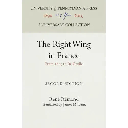 The Right Wing in France: From 1815 to de Gaulle