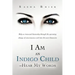 I Am an Indigo Child - Hear My Words: Help Us Transcend Humanity Through the Upcoming Change of Consciousness and Into the Next Dimension