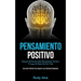 Pensamiento Positivo: Domine el secreto del pensamiento positivo y logre el éxito de por vida (Una guía práctica para superar las emociones negativas)