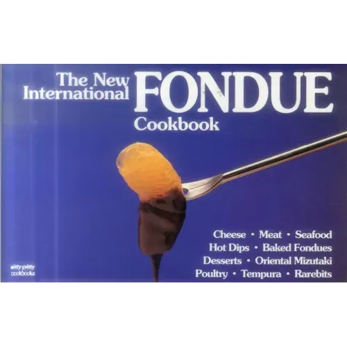The New International Fondue Cookbook