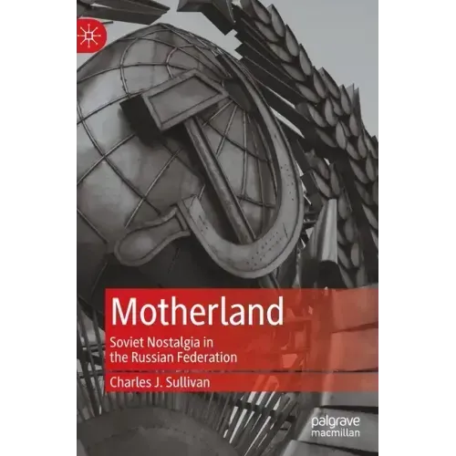 Motherland: Soviet Nostalgia in the Russian Federation