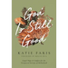 God Is Still Good: Gospel Hope and Comfort for the Unexpected Sorrows of Motherhood