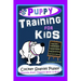 Puppy Training for Kids, Dog Care, Dog Behavior, Dog Grooming, Dog Ownership, Dog Hand Signals, Easy, Fun Training * Fast Results, Cocker Spaniel Pupp