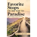 Favorite Stops on My Way to Paradise: Personal Vignettes, Stories, and Poems