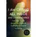 I Am Crying All Inside: And Other Stories