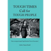 Tough Times Call for Tough People: "How to Navigate Through Tough Turbulent Times of Uncertainty"