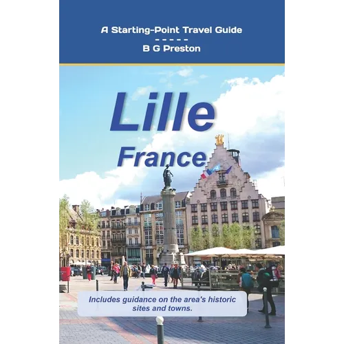 Lille, France: Including the Nord-Pas-de-Calais Area