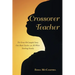 Crossover Teacher: The Erma McCampbel Story One Black Teacher, an All-White Teaching Faculty