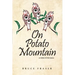 On Potato Mountain: A Chilcotin Saga