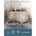 The Basket Book: Over 30 Magnificent Baskets to Make and Enjoy