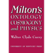 Milton's Ontology, Cosmogony, and Physics