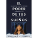 El Poder de Tus Sueños: Una Guía Para Escuchar Y Entender Lo Que Dios Te Dice Mi Entras Duermes / The Power of Your Dreams