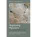 Negotiating Migrations: The Archaeology and Politics of Mobility
