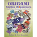 Origami Stylish Origanizers: Useful Paper Designs for Your Biz Stuff