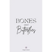Bones and Butterflies