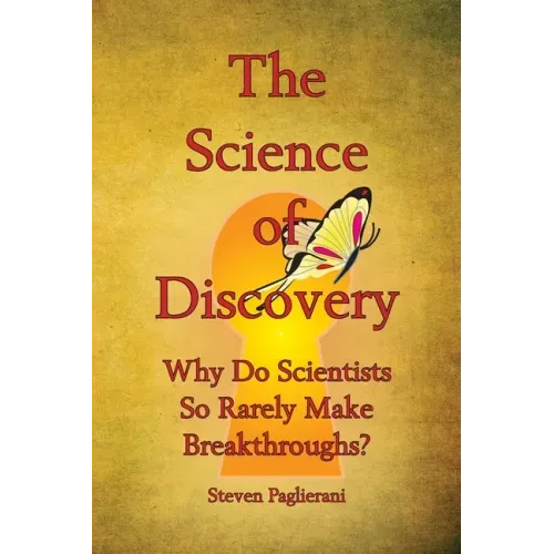 The Science of Discovery (Why do scientists so rarely make breakthroughs)