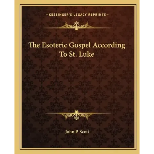 The Esoteric Gospel According to St. Luke