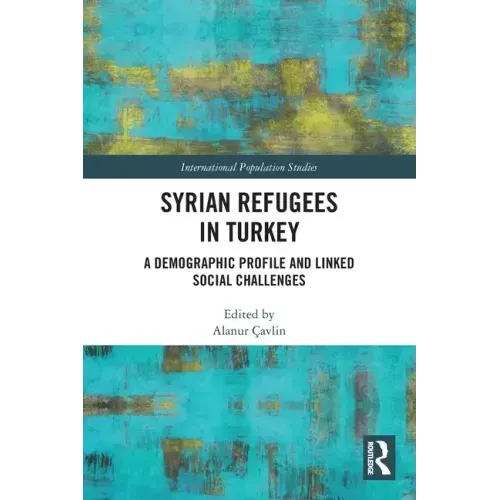 Syrian Refugees in Turkey: A Demographic Profile and Linked Social Challenges