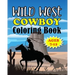 Wild West Cowboy Coloring Book: Big Kids Ages 7-12