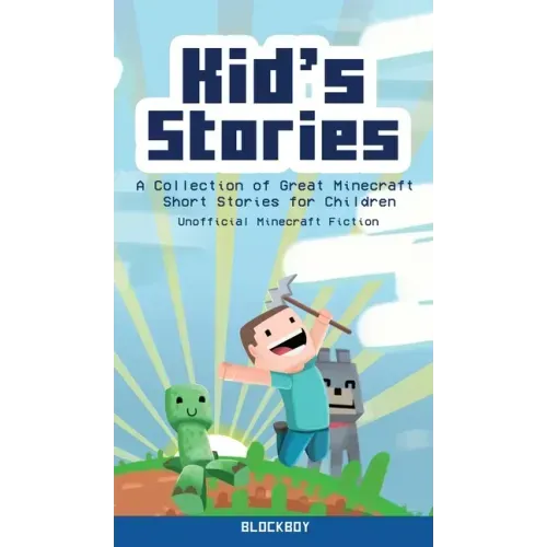 Kid's Stories: A Collection of Great Minecraft Short Stories for Children (Unofficial)
