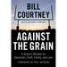 Against the Grain: A Coach's Wisdom on Character, Faith, Family, and Love
