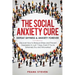The Social Anxiety Cure: Defeat Shyness & Anxiety Forever: Discover How to Reduce Stress and Prevent Depression in Just 7 Days, Even if You're