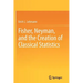 Fisher, Neyman, and the Creation of Classical Statistics