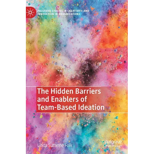 The Hidden Barriers and Enablers of Team-Based Ideation