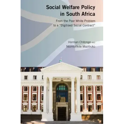 Social Welfare Policy in South Africa: From the Poor White Problem to a "Digitised Social Contract"