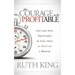 The Courage to Be Profitable: Get and Stay Profitable in Less Than 30 Minutes a Month