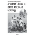 A Student's Guide to Native American Genealogy