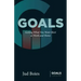 Goals: Getting What You Want Most at Work and Home