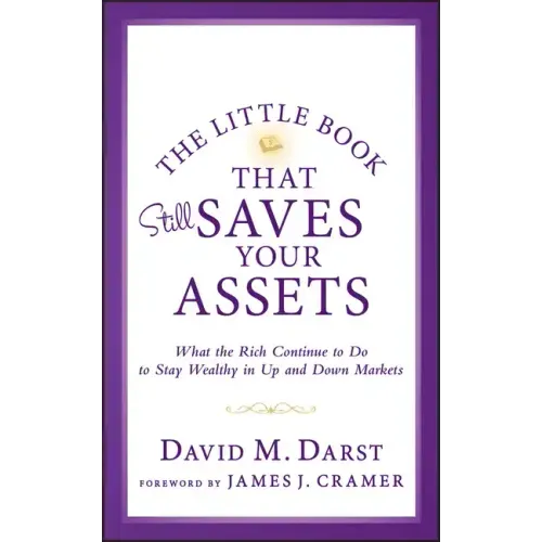 The Little Book that Still Saves Your Assets: WhatThe Rich Continue to Do to Stay Wealthy in Up andDown Markets